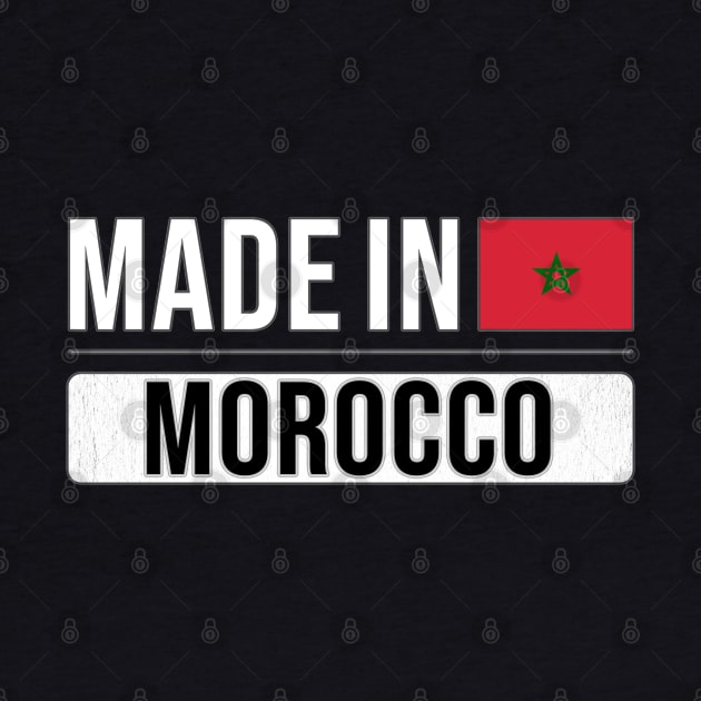 Made In Morocco - Gift for Moroccan With Roots From Morocco by Country Flags